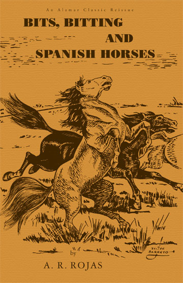 Bits, Bitting and Spanish Horses By Arnold R. Rojas
